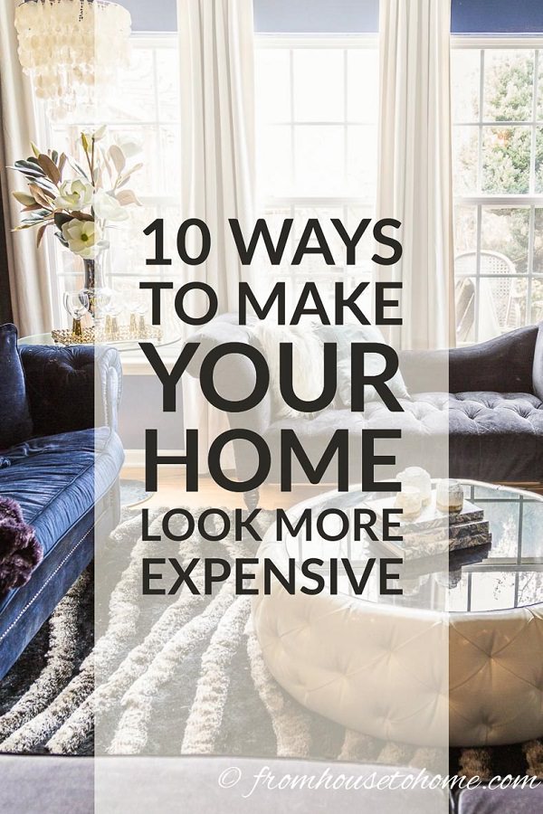 10 Easy Ways To Make Your House Look More Expensive   From House To